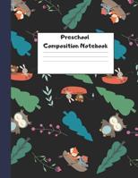 Preschool Composition Notebook: Dotted Midline Creative Picture Writing Exercise Book (Cute Camping Animals Owls, Rabbits, Fox) - Grade K-2 Early Childhood 1082209546 Book Cover