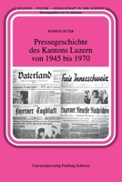 Pressegeschichte des Kantons Luzern von 1945 bis 1970 (German Edition) 2940715521 Book Cover
