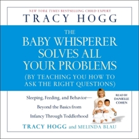 The Baby Whisperer Solves All Your Problems: Sleeping, Feeding, and Behavior--Beyond the Basics from Infancy Through Toddlerhood 1797147420 Book Cover