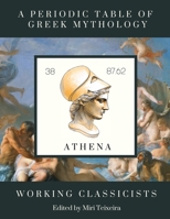 A Periodic Table of Greek Mythology 1961822164 Book Cover