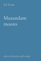 Musandam moons: selected poems and songs 1838150447 Book Cover