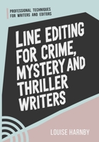 Line Editing for Crime, Mystery and Thriller Writers: Professional Techniques for Writers and Editors B0HG7V4M3M Book Cover