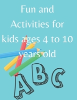 Fun and activities for kids ages 4 to 10 years old B0BW2MGV87 Book Cover