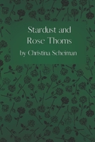 Stardust and Rose Thorns: A Poetry Chapbook B0DBQ1BFBR Book Cover