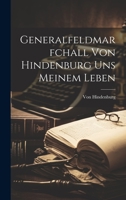 Generalfeldmarfchall Von Hindenburg uns Meinem Leben 1020939893 Book Cover
