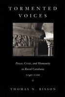 Tormented Voices: Power, Crisis and Humanity in Rural Catalonia, 1140-1200 0674895282 Book Cover