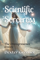 Scientific Sorceress: The Omnipresence Entity B0GJ6GRQZL Book Cover