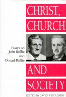 Christ Church and Society: Essays on John Baillie and D. Donald Baillie 0567083667 Book Cover