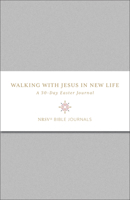 Walking with Jesus in New Life: A 30-Day Easter Journal 1961088126 Book Cover