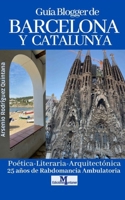 Guía Blogger de Barcelona Y Catalunya: 20 años de Rabdomancia Ambulatoria (Libros sobre Barcelona y Catalunya, su relación con Cuba y América: música, cultura, arte y arquitectura.) 1094804452 Book Cover