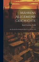 Mährens Allgemeine Geschichte: Bd. Die Zeit Des Markgrafen Karl Von 1333 Bis 1350 1020335068 Book Cover