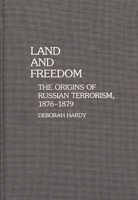 Land and Freedom: The Origins of Russian Terrorism, 1876-1879 (Contributions to the Study of World History) 0313255962 Book Cover