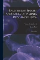 Palestinian Species and Races of Jaminia Risso (Mollusca; Gastropoda); Volume 37, number 15 1013691857 Book Cover