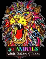 50 Animals Adult Coloring Book: Cute Animals: Relaxing Colouring Book for Girls, Cute Horses, Birds, Owls, Elephants, Dogs, Cats,and Many More! B08L3TNK5K Book Cover