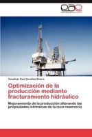 Optimizacion de La Produccion Mediante Fracturamiento Hidraulico 3845490721 Book Cover