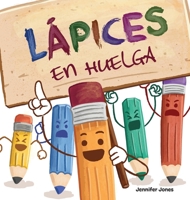 Lápices en Huelga: Un libro infantil divertido, con rimas, para leer en voz alta para preescolar, jardín de infantes, primer grado, segundo grado, tercer grado o primeros lectores 163731745X Book Cover