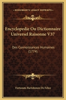 Encyclopedie Ou Dictionnaire Universel Raisonne V37: Des Connoissances Humaines (1774) 1166072541 Book Cover