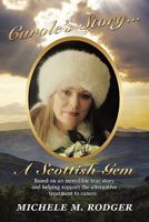 Carole's Story...a Scottish Gem: Based on an Incredible True Story and Helping Support the Alternative Treatment to Cancer. 1452083835 Book Cover