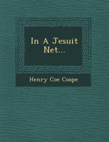 In a Jesuit Net... 1249537428 Book Cover