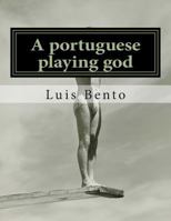 A portuguese playing god 1497360218 Book Cover