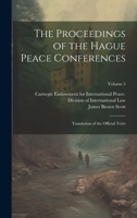 The Proceedings of the Hague Peace Conferences: Translation of the Official Texts; Volume 5 1020640510 Book Cover