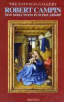 Robert Campin: New Dire Scholarship (Museums at the Crossroads, 2) 2503505007 Book Cover