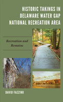 Historic Takings in Delaware Water Gap National Recreation Area: Recreation and Remains 1793627398 Book Cover