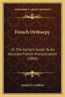 French Orthoepy: Or The Certain Guide To An Accurate French Pronunciation 1279307455 Book Cover