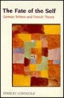The Fate of the Self: German Writers and French Theory 0231061749 Book Cover