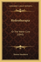 Hydrotherapia: Or The Water Cure 1164677764 Book Cover