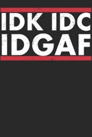 IDK IDC IDGAF: Notebook A5 for Sarcastic People I A5 (6x9 inch.) I Gift I 120 pages I square Grid I Squared 171198423X Book Cover