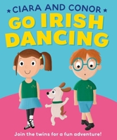 Ciara and Conor Go Irish Dancing 1804582026 Book Cover