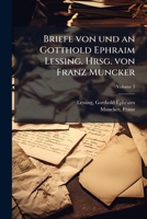 Briefe von und an Gotthold Ephraim Lessing. Hrsg. von Franz Muncker Volume 3 1246769786 Book Cover