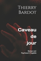 Caveau de jour: Roman psychotragique (French Edition) B0F5NQ1XMZ Book Cover