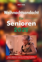 Weihnachtsandacht für Senioren 2025: Tägliche Bibelverse, Andachten und Gebete für Glauben, geistliches Wachstum und Erneuerung in dieser Adventszeit (German Edition) B0G5PGLS8Z Book Cover