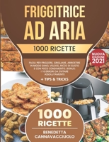 Friggitrice ad Aria: 1000 Ricette Facili per Friggere, Grigliare, Arrostire in Modo Sano, Veloce, Ricco di Gusto e con Poco Condimento Bonu B091NQLJGQ Book Cover