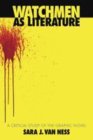 Watchmen as Literature: A Critical Study of the Graphic Novel 0786444754 Book Cover
