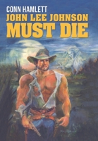 John Lee Johnson Must Die 1458222799 Book Cover