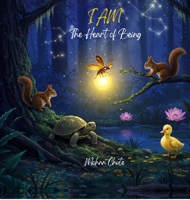 I AM - The Heart of Being B0FB9GZB6Y Book Cover