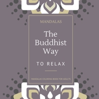 Mandalas coloring book for adults: The BUDDHIST way to RELAX 1008929883 Book Cover