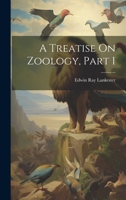 A Treatise On Zoology, Part 1 0342145134 Book Cover