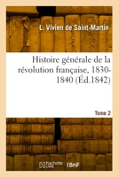 Histoire générale de la révolution française, 1830-1840. Tome 3 2329959176 Book Cover