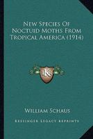 New Species of Noctuid Moths from Tropical America 1120654513 Book Cover