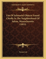 List of Infusorial Objects Found Chiefly in the Neighborhood of Salem, Massachusetts 1275844006 Book Cover