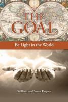 The Goal: Be Light in the World 1460006534 Book Cover