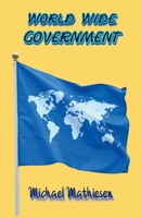 World Wide Government (Save the World) B0F3G8BLK3 Book Cover