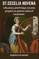 ST.CECELIA NOVENA: Life,story and 9 days novena prayers to patron saint of Musicians (Pathways of faith) B0CNZPH3YG Book Cover