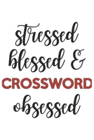 Stressed Blessed and Crossword Obsessed  Crossword Lover Crossword Obsessed Notebook A beautiful: Lined Notebook / Journal Gift, , 120 Pages, 6 x 9 ... Crossword Lover, Personalized Journal, Custo 1679054708 Book Cover