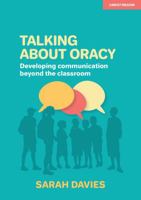 Talking about Oracy: Developing communication beyond the classroom 1913622371 Book Cover