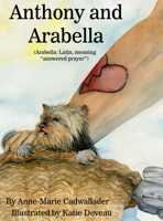 Anthony and Arabella: (Arabella: Latin, meaning "answered prayer") 1645300803 Book Cover